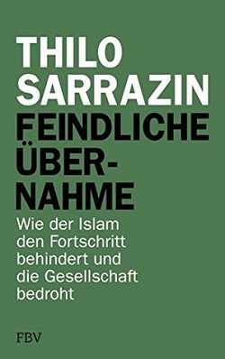 <i>Hostile Takeover: How Islam Impedes Progress and Threatens Society</i> 2018 book of Thilo Sarrazin