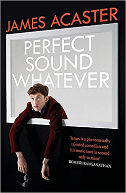 <i>Perfect Sound Whatever</i> 2019 book by James Acaster