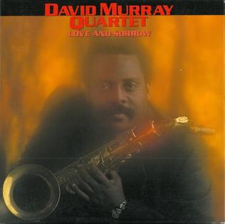 <i>Love and Sorrow</i> 1996 studio album by David Murray Quartet