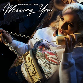 Missing You (Ingrid Michaelson song) Single by Ingrid Michaelson