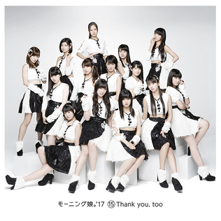 <i>15 Thank You, Too</i> 2017 studio album by Morning Musume 17