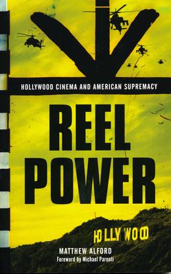 <i>Reel Power: Hollywood Cinema and American Supremacy</i> 2010 book by Matthew Alford