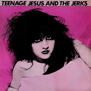 Teenage Jesus and the Jerks (album) - Wikipedia