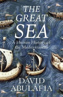 <i>The Great Sea: A Human History of the Mediterranean</i> 2011 book by David Abulafia