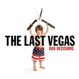 <i>Bad Decisions</i> (The Last Vegas album) 2012 studio album by The Last Vegas