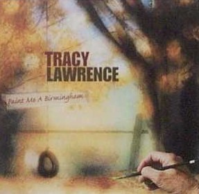 Paint Me a Birmingham 2003 single by Tracy Lawrence