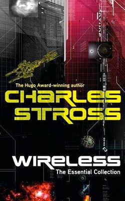 <i>Wireless: The Essential Charles Stross</i>