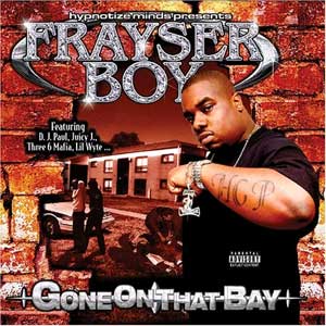 <i>Gone on That Bay</i> 2003 studio album by Frayser Boy