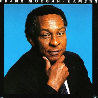 <i>Lament</i> (Frank Morgan album) 1986 studio album by Frank Morgan Quartet