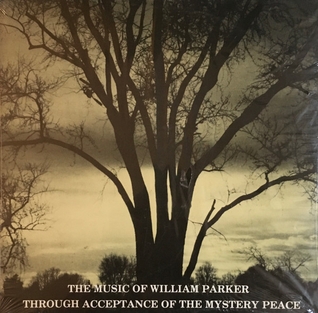 <i>Through Acceptance of the Mystery Peace</i> 1980 studio album by William Parker