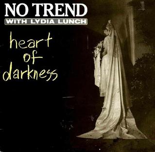 <i>Heart of Darkness</i> (EP) 1985 EP by No Trend and Lydia Lunch
