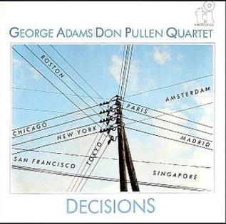 <i>Decisions</i> (George Adams and Don Pullen album) 1984 studio album by George Adams-Don Pullen Quartet