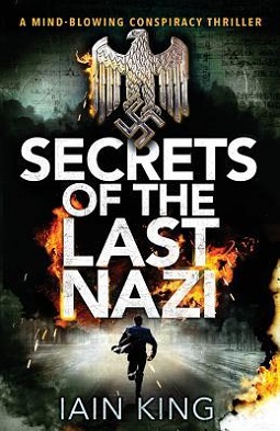<i>Secrets of The Last Nazi</i> Debut novel by non-fiction writer Iain King