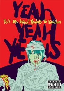 <i>Tell Me What Rockers to Swallow</i> 2004 video by Yeah Yeah Yeahs