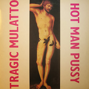 <i>Hot Man Pussy</i> 1989 studio album by Tragic Mulatto