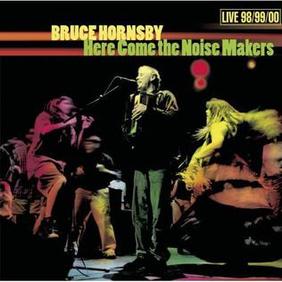 <i>Here Come the Noise Makers</i> 2000 live album by Bruce Hornsby