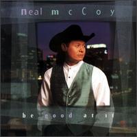 <i>Be Good at It</i> 1997 studio album by Neal McCoy