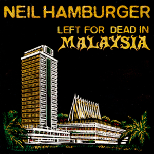 <i>Left for Dead in Malaysia</i> 1999 studio album by Neil Hamburger