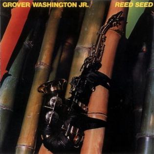 <i>Reed Seed</i> 1978 studio album by Grover Washington Jr.