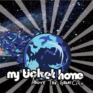 <i>Above the Great City</i> 2009 EP by My Ticket Home