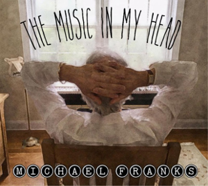 <i>The Music in My Head</i> 2018 studio album by Michael Franks