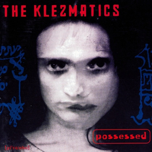 <i>Possessed</i> (The Klezmatics album) 1997 studio album by The Klezmatics