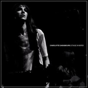 <i>Stage Whisper</i> 2011 studio album by Charlotte Gainsbourg