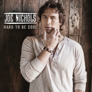 Hard to Be Cool 2014 single by Joe Nichols