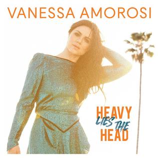 Heavy Lies the Head 2019 single by Vanessa Amorosi