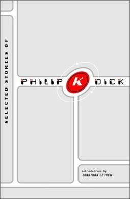 <i>Selected Stories of Philip K. Dick</i>