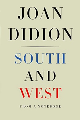 <i>South and West: From a Notebook</i> Non-fiction book by Joan Didion about traveling in Mississippi, Alabama and Louisiana in the 1970s.