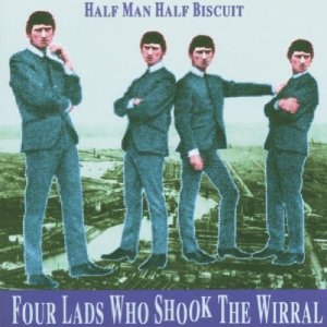 <i>Four Lads Who Shook the Wirral</i> 1998 studio album by Half Man Half Biscuit