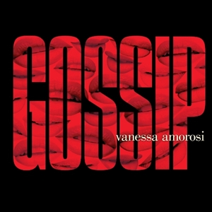 Gossip (Vanessa Amorosi song) 2011 single by Vanessa Amorosi