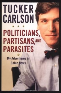 <i>Politicians, Partisans, and Parasites</i> 2003 political book by Tucker Carlson