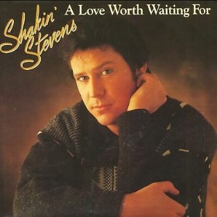 A Love Worth Waiting For 1984 single by Shakin Stevens