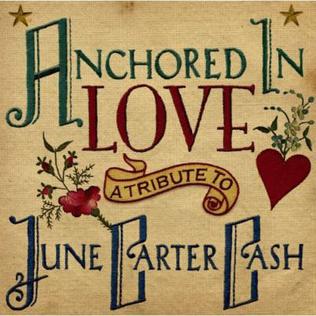Anchored In Love A Tribute To June Carter Cash