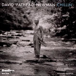 <i>Chillin</i> (David "Fathead" Newman album) 1999 studio album by David "Fathead" Newman