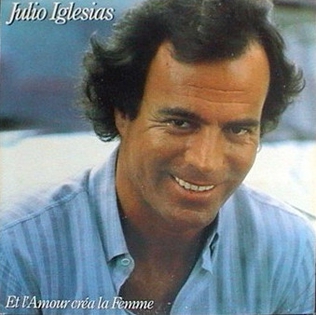 <i>Et lamour crea la femme</i> 1982 studio album by Julio Iglesias