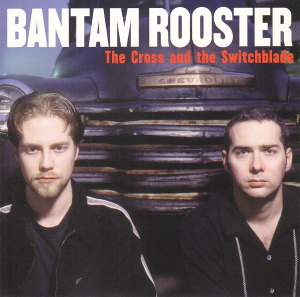 <i>The Cross and the Switchblade</i> (album) 1999 studio album by Bantam Rooster