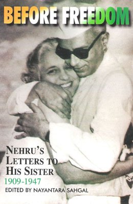 <i>Before Freedom: Nehrus Letters to His Sister 1909–1947</i> Collection of letters written by Jawaharlal Nehru