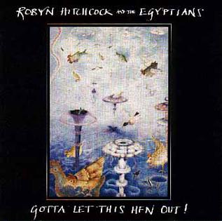 <i>Gotta Let This Hen Out!</i> 1985 live album by Robyn Hitchcock and the Egyptians