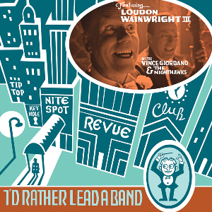 <i>Id Rather Lead a Band</i> 2020 album by Loudon Wainwright III