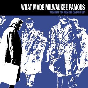 <i>Trying to Never Catch Up</i> 2006 studio album by What Made Milwaukee Famous
