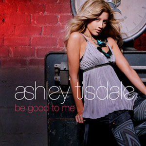 Be Good to Me 2006 single by Ashley Tisdale