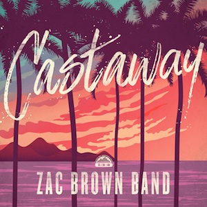 Castaway (Zac Brown Band song) 2016 single by Zac Brown Band