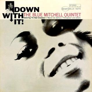 <i>Down with It!</i> 1966 studio album by The Blue Mitchell Quintet