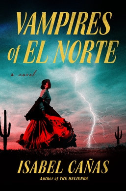 <i>Vampires of el Norte</i> 2023 novel by Isabel Cañas