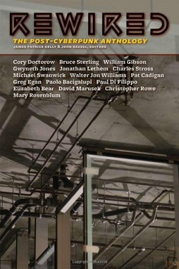 <i>Rewired: The Post-Cyberpunk Anthology</i> 2007 science fiction anthology edited by James Patrick Kelly and John Kessel