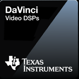 TI DaVinci processors were originally targeted for video applications and were called Video DSPs DaVinci Processors.png