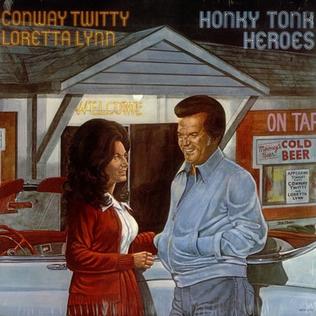 <i>Honky Tonk Heroes</i> (Conway Twitty and Loretta Lynn album) 1978 studio album by Conway Twitty and Loretta Lynn